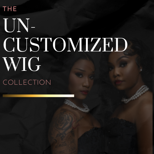 THE UN-CUSTOMIZED WIGS